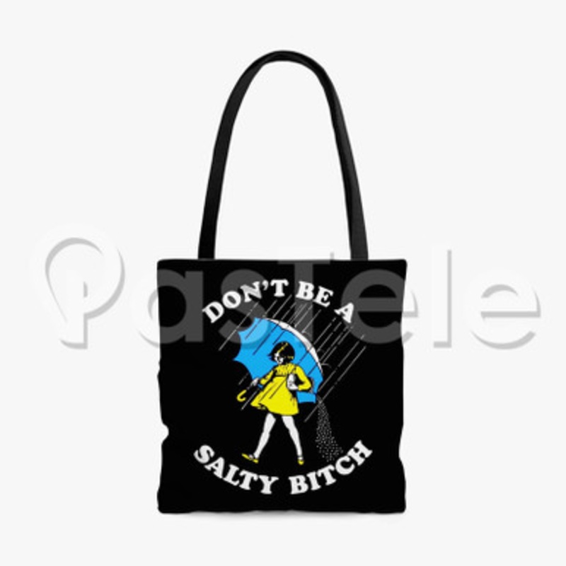 dont be a salty bitch Custom Personalized Tote Polyester Cotton Bags Unisex